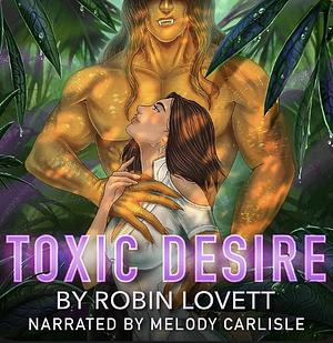 Toxic Desire by Robin Lovett