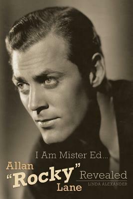 I Am Mister Ed...Allan Rocky Lane Revealed by Linda Alexander