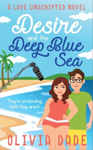 Desire and the Deep Blue Sea by Olivia Dade