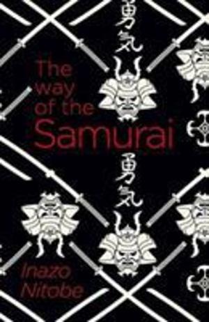 The Way of the Samurai by Inazō Nitobe