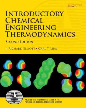 Introductory Chemical Engineering Thermodynamics by J. Elliott, Carl Lira