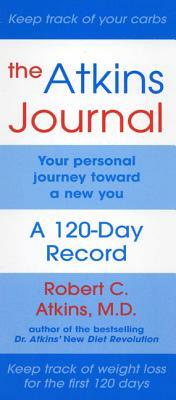 The Atkins Journal: Your Personal Journey Toward a New You, a 120-Day Record by Robert C. Atkins M. D.