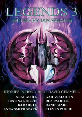 Legends 3: Stories in Honour of David Gemmell by RJ Barker, Neal Asher, Anna Smith Spark