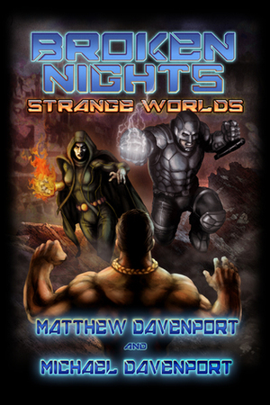 Broken Nights: Strange Worlds by Michael Davenport, Matthew Davenport
