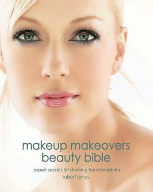 Makeup Makeovers Beauty Bible by Robert Jones
