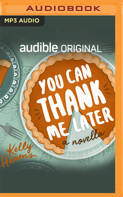 You Can Thank Me Later by Kelly Harms