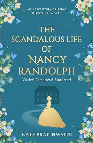 The Scandalous Life of Nancy Randolph   by Kate Braithwaite