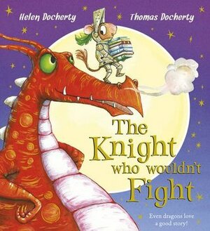 The Knight Who Wouldn't Fight by Helen Docherty, Thomas Docherty