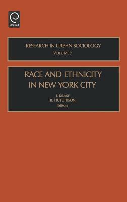 Race and Ethnicity in New York City by Jerome Krase, Ray Hutchison