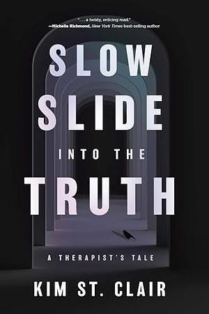 Slow Slide Into the Truth: A Therapist's Tale by Kim St. Clair, Kim St. Clair