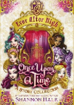 Once Upon a Time: A Story Collection by Shannon Hale