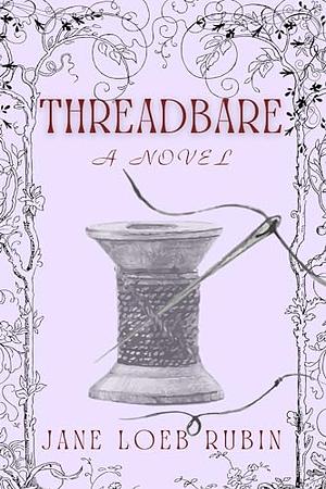 Threadbare by Jane Loeb Rubin, Jane Loeb Rubin