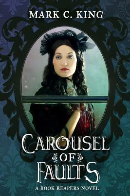Carousel of Faults by Mark C. King