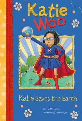 Katie Saves the Earth by Fran Manushkin