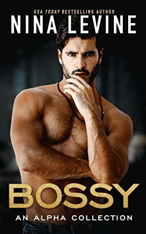Bossy: A Bossy Hero Romance Collection by Nina Levine