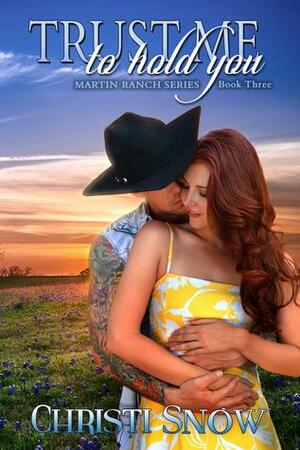 Trust Me to Hold You by Christi Snow