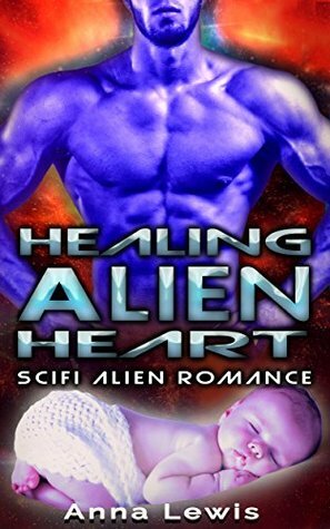 Healing the Alien's Heart by Anna Lewis