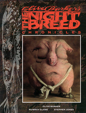 The Nightbreed Chronicles by Steven Jones, Murray Close, Clive Barker
