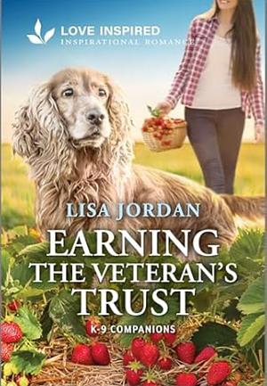 Earning the Veteran's Trust: An Uplifting Inspirational Romance by Lisa Jordan