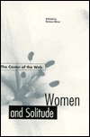 The Center of the Web: Women and Solitude by Delese Wear