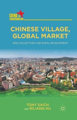 Chinese Village, Global Market: New Collectives and Rural Development by B. Hu, Tony Saich