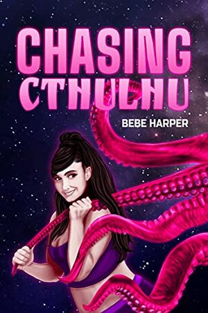 Chasing Cthulhu by Bebe Harper