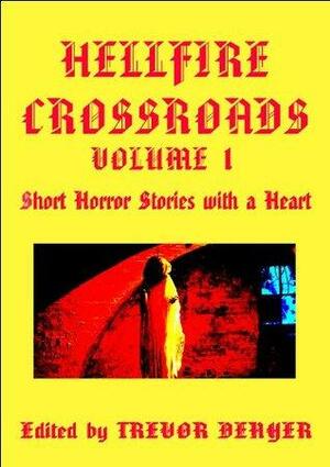 Hellfire Crossroads Volume 1 by Richard Mosses, William C. Rasmussen, Matt Leyshon, Gary Couzens, Alex Zivko-Clark, Shari Cross, Trevor Denyer, Ralph Robert Moore, Vaughan Stanger, Dan Coxon, Jeani Rector, Michael Washburn, Michael Sims, Andrew Coulthard