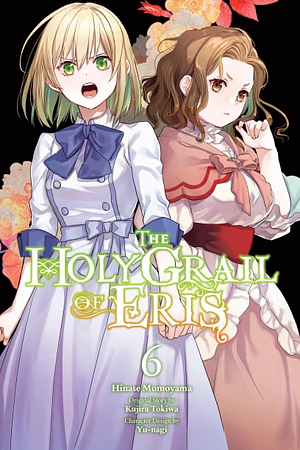 The Holy Grail of Eris, Vol. 6 by Kujira Tokiwa