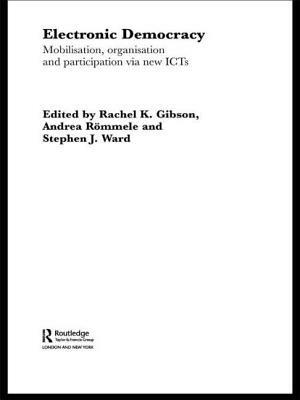 Electronic Democracy: Mobilisation, Organisation and Participation Via New Icts by 