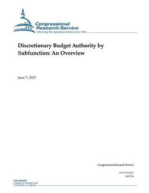 Discretionary Budget Authority by Subfunction: An Overview by Congressional Research Service