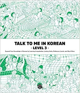 Talk To Me In Korean - Level 3 (Talk To Me In Korean Textbook #3) by TalkToMeInKorean