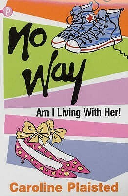 No Way Am I Living With Her! by Caroline Plaisted