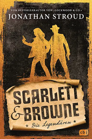 Scarlett & Browne - Die Legendären by Jonathan Stroud