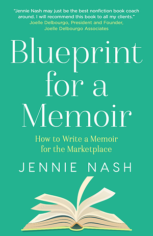 Blueprint for a Memoir: How to Write a Memoir for the Marketplace by Jennie Nash