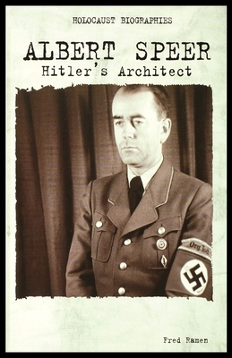 Albert Speer: Hitler's Architect by Fred Ramen