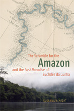 The Scramble for the Amazon and the Lost Paradise of Euclides da Cunha by Susanna B. Hecht