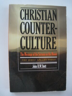 Christian Counter-Culture: The Message of the Sermon on the Mount by John R.W. Stott