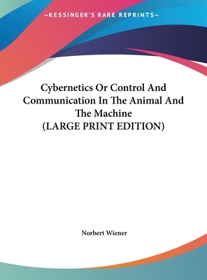 Cybernetics or Control and Communication in the Animal and the Machine by Norbert Wiener
