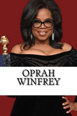 Oprah Winfrey: A Biography of the Billionaire Media Mogul and Philanthropist by Anna Williams