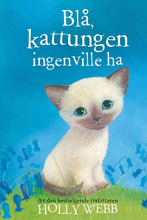 Blå, kattungen som ingen ville ha by Holly Webb