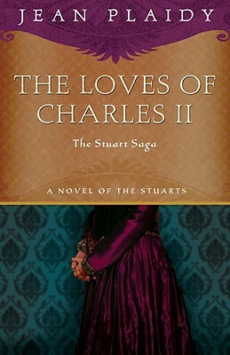 The Loves of Charles II: The Stuart Saga by Jean Plaidy