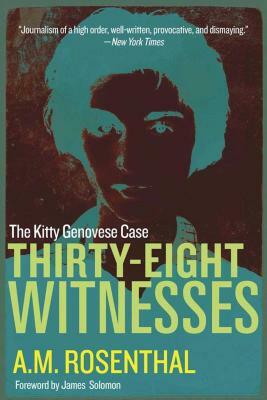 Thirty-Eight Witnesses: The Kitty Genovese Case by A. M. Rosenthal