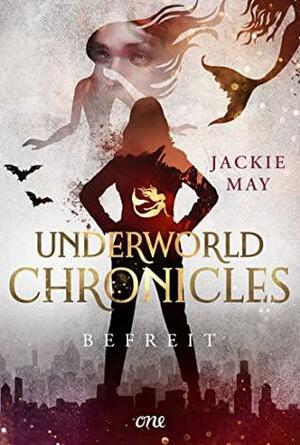 Underworld Chronicles - Befreit by Jackie May