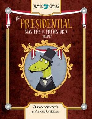 The Presidential Masters of Prehistory Volume 2: Discover America's Prehistoric Forefathers by Elise Wallace