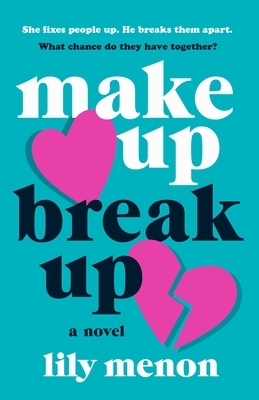 Make Up Break Up by Sandhya Menon, Lily Menon