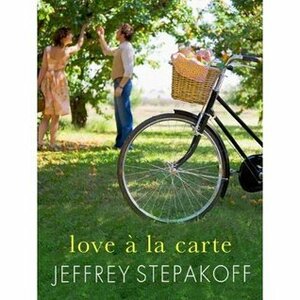 Love a la Carte (prequel to the orchard) by Jeffrey Stepakoff