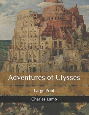 The Adventures of Ulysses: Large Print by Charles Lamb