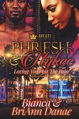 Phresh & Nykee: Loving You Past The Pain by BriAnn Danae, Bianca Xaviera