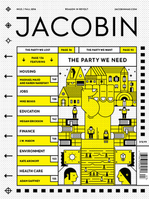 Jacobin, Issue 23: The Party We Need by Bhaskar Sunkara