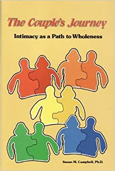 The Couple's Journey: Intimacy as a Path to Wholeness by Susan M. Campbell